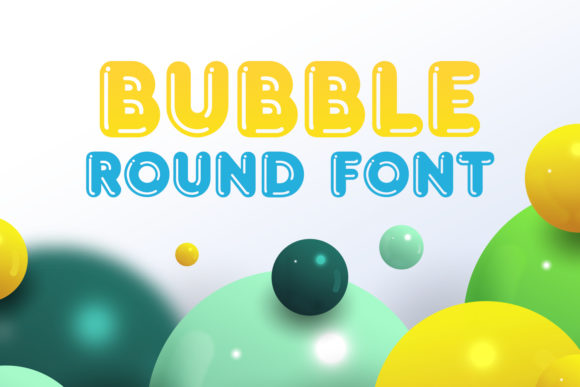 Bubble Round: A Versatile Font for Engaging Campaigns